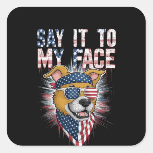 Say It To My Face Funny Mom dog Square Sticker