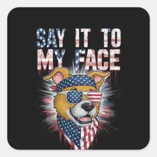 Say It To My Face Funny Mom dog Square Sticker