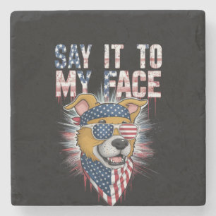 Say It To My Face Funny Mom dog Stone Coaster