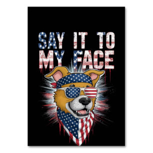 Say It To My Face Funny Mom dog Table Number