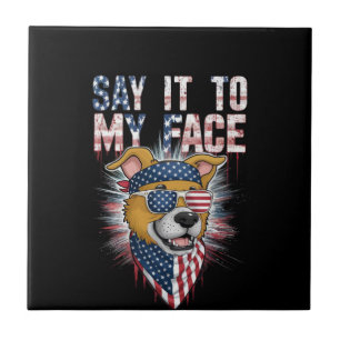 Say It To My Face Funny Mom dog Tile