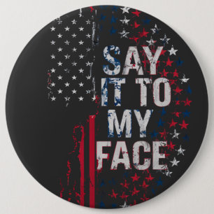 Say It To My Face Kamala Harris 2024 Campaign 6 Inch Round Button