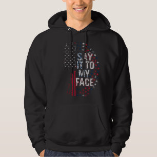 Say It To My Face Kamala Harris 2024 Campaign Hoodie