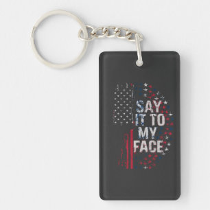 Say It To My Face Kamala Harris 2024 Campaign Keychain