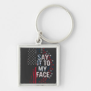 Say It To My Face Kamala Harris 2024 Campaign Keychain