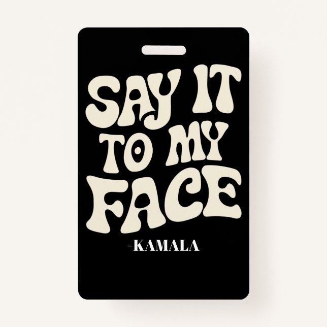 Say It To My Face Kamala Harris 2024 Debate Badge (Front)