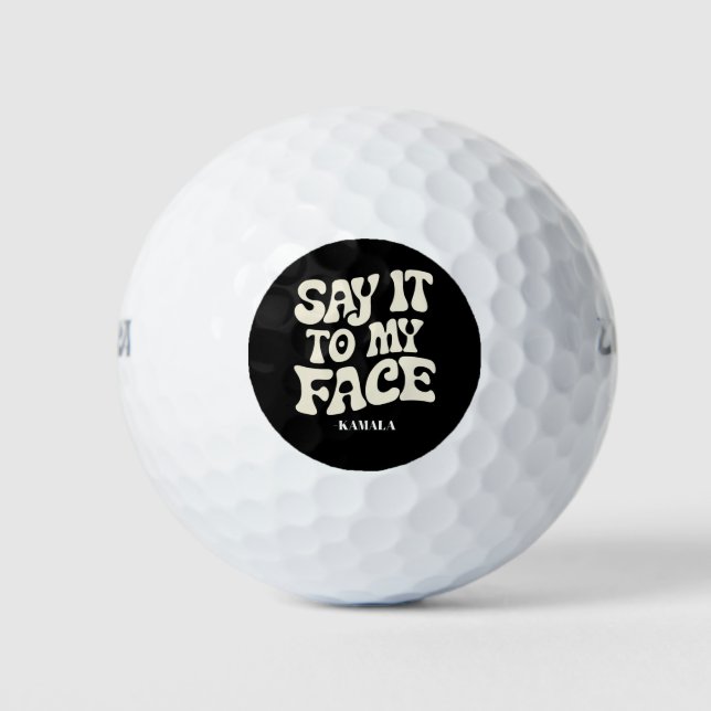 Say It To My Face Kamala Harris 2024 Debate Golf Balls (Front)