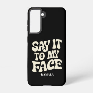 Say It To My Face Kamala Harris 2024 Debate Samsung Galaxy Case