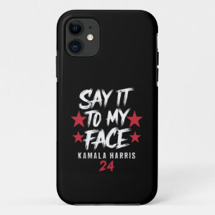 Say It To MY Face Kamala Harris iPhone 11 Case
