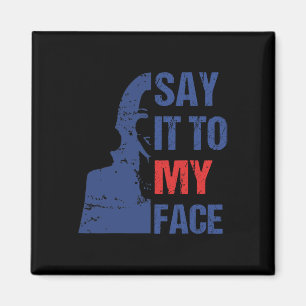 Say It To My Face Kamala Harris Debate Magnet