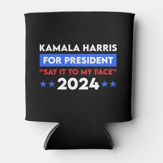 Say It To My Face Kamala Harris For President 2024 Can Cooler (Front)