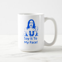"Say It To My Face!" Kamala Harris Mug