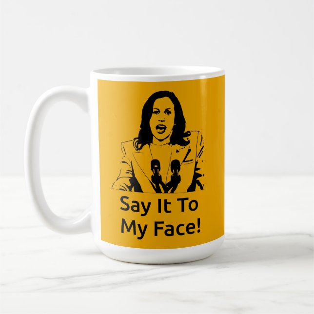 "Say It To My Face!" Kamala Harris Mug - APA (Left)