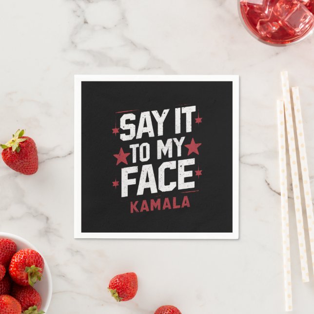 Say It To My Face Kamala Harris President 2024 Napkin (Insitu)