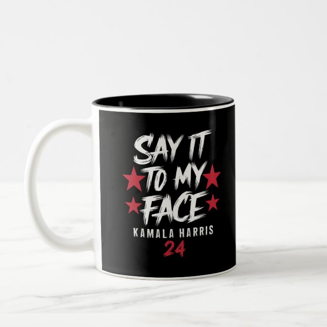 Say It To MY Face  Kamala Harris Two-Tone Coffee Mug (Left)