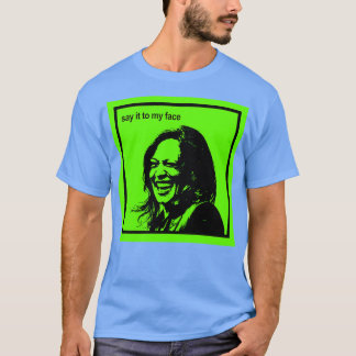 Say it to my face Kamala is brat TShirt 1