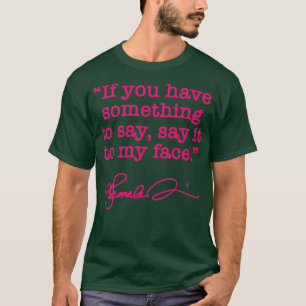 Say it to my face Kamala THE HOT PINK signature T T-Shirt
