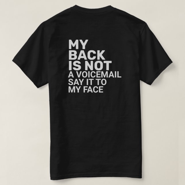 Say It To My Face T-Shirt (Design Back)