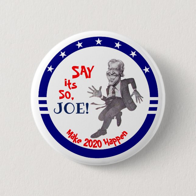Say its so, Joe! 2 Inch Round Button (Front)