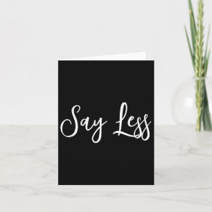 Say Less Shirt Sitivity Insring Motivational Quote Card