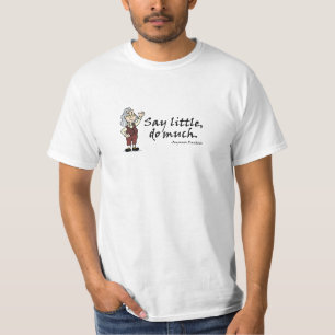 Say Little, Do Much T-Shirt