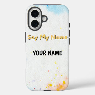 Say My Name iPhone 16 Case