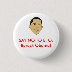 SAY NO TO B. O.Barack Obama! 1 Inch Round Button