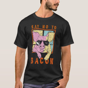 Say No To Bacon Cool Pig Vegan Vegetarian Pig T-Shirt