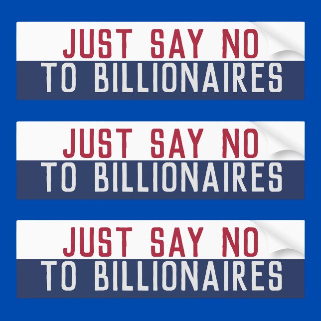 Say No to Billionaires Bumper Sticker (Creator Uploaded)