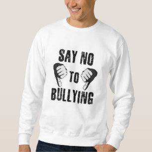 Say No to Bullying Sweatshirt