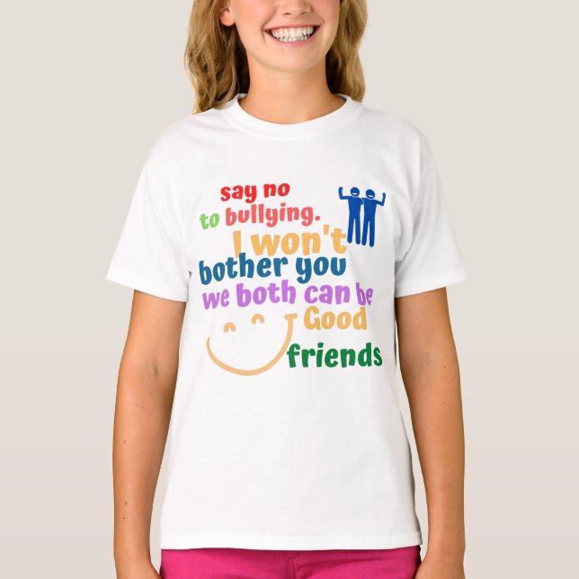 SAY NO TO BULLYING, WE CAN BE FRIEND  T-Shirt (Front)