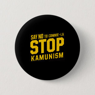 Say No To Commie La Stop Kamunism Funny Anti Kamal 2 Inch Round Button