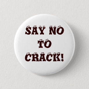 SAY NO TO CRACK! 2 INCH ROUND BUTTON