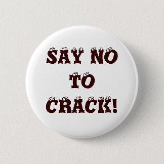 SAY NO TO CRACK! 2 INCH ROUND BUTTON