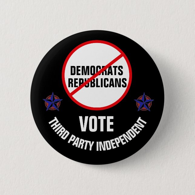 Say no to Democrats and Republicans 2 Inch Round Button (Front)