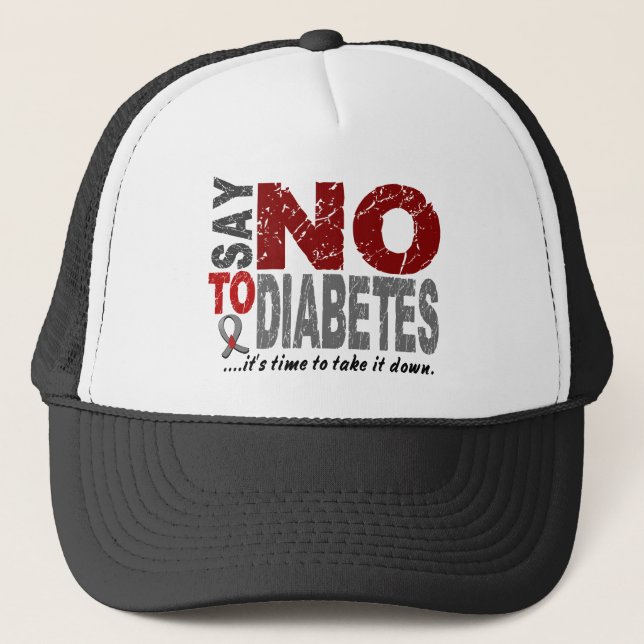 Say NO To Diabetes 1 Trucker Hat (Front)