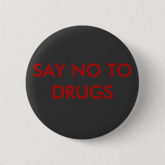 SAY NO TO  DRUGS 2 INCH ROUND BUTTON
