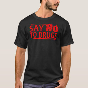 Say NO to Drugs Anti Drug T-Shirt