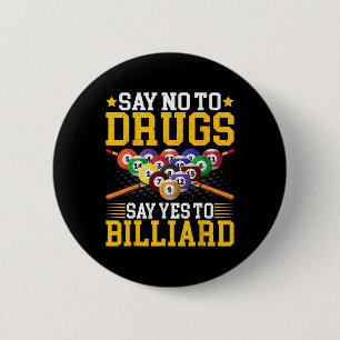 Say No To Drugs Say Yes To Billiard - Pool Billiar 2 Inch Round Button