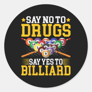 Say No To Drugs Say Yes To Billiard - Pool Billiar Classic Round Sticker