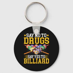 Say No To Drugs Say Yes To Billiard - Pool Billiar Keychain