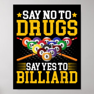 Say No To Drugs Say Yes To Billiard - Pool Billiar Poster