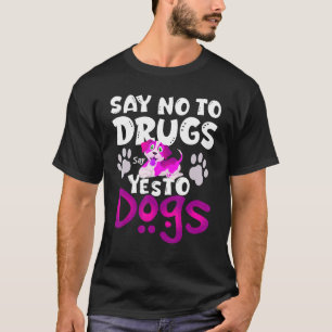 Say No To Drugs Say Yes To Dogs Awareness Ribb T-Shirt