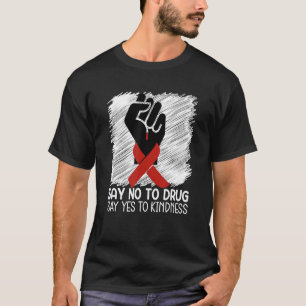 Say No To Drugs Say Yes To Kindness For Red Ribbon T-Shirt