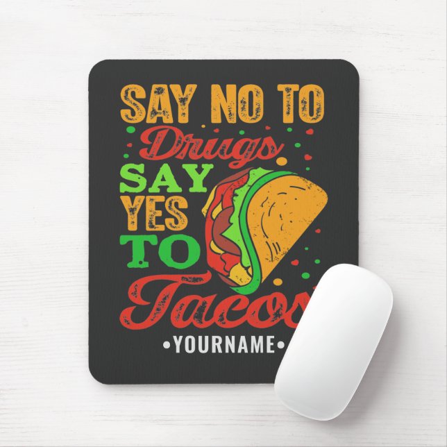 Say No to Drugs Say Yes to Tacos Mouse Pad (With Mouse)