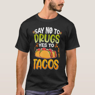 Say No To Drugs Say Yes To Tacos Red Ribbon Week F T-Shirt