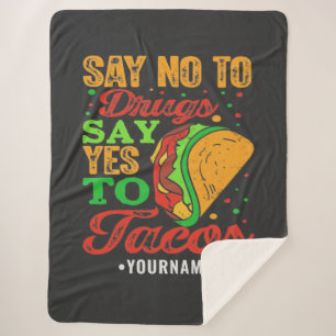 Say No to Drugs Say Yes to Tacos Sherpa Blanket
