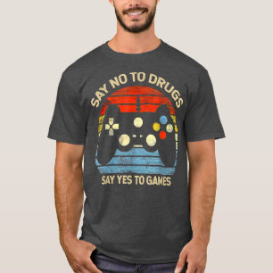 Say No To Drugs Say Yes Video Game Anti Drug Red R T-Shirt