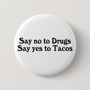 Say No To Drugs Yes To Tacos 2 Inch Round Button