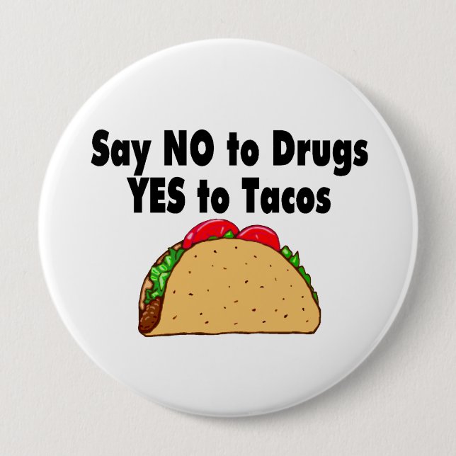 Say No To Drugs Yes To Tacos 4 Inch Round Button (Front)